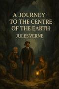 A Journey To The Centre Of The Earth (Illustrated)
