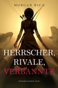 Herrscher, Rivale, Verbannte (Für Ruhm und Krone – Buch 7)