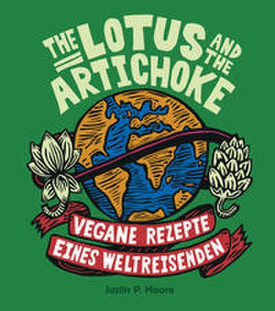 The Lotus and the Artichoke: Vegane Rezepte eines Weltreisenden