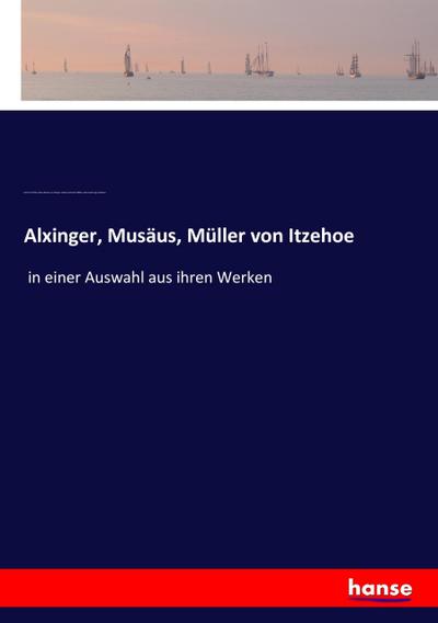 Alxinger, Musäus, Müller von Itzehoe