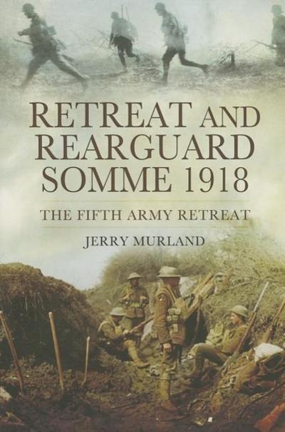Retreat and Rearguard: Somme 1918