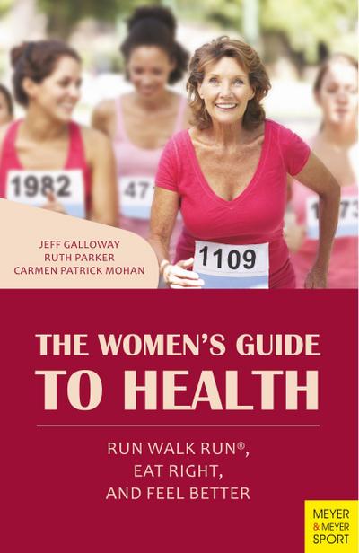 The Women’s Guide to Health: Run Walk Run, Eat Right, and Feel Better