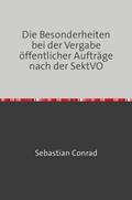 Die Besonderheiten bei der Vergabe öffentlicher Aufträge nach der SektVO
