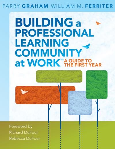 Building a Professional Learning Community at Work TM