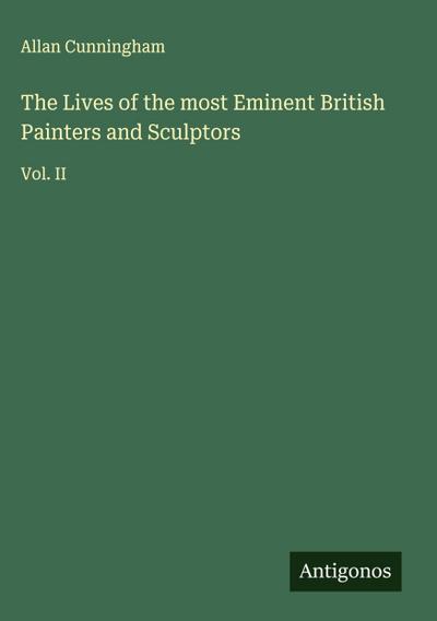 The Lives of the most Eminent British Painters and Sculptors