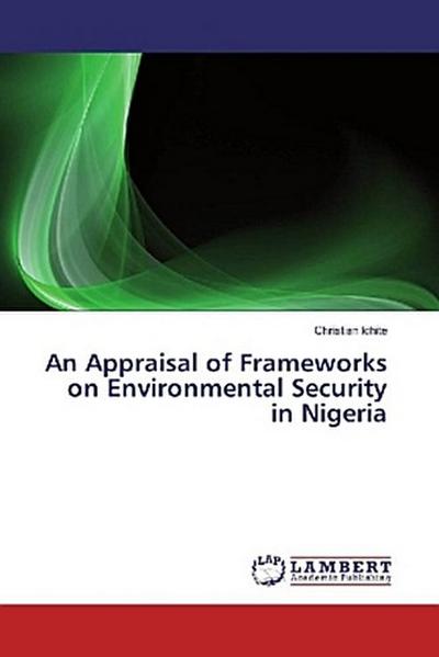 An Appraisal of Frameworks on Environmental Security in Nigeria