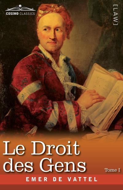 Le Droit des Gens, Tome I (en Trois Tomes)