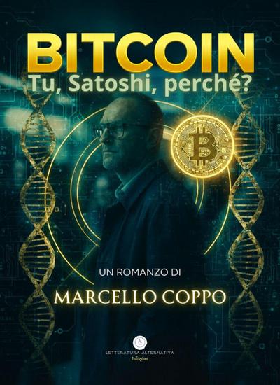 Bitcoin. Tu, Satoshi, perchè?