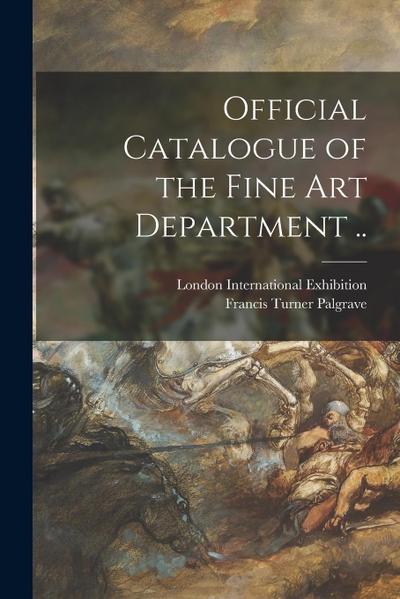 Official Catalogue of the Fine Art Department ..