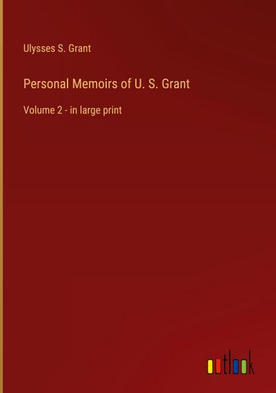 Personal Memoirs of U. S. Grant