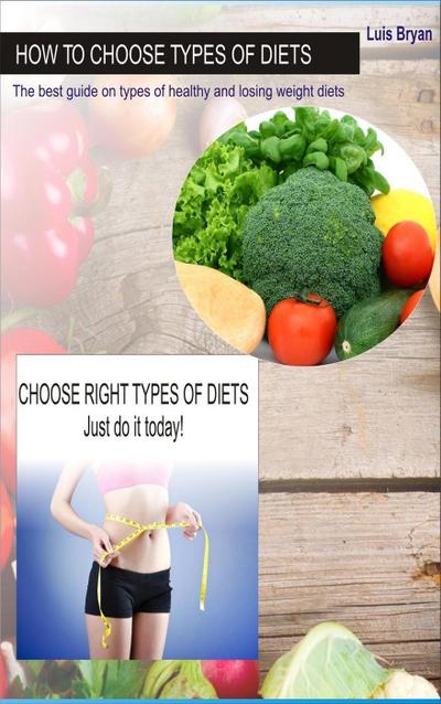 How to Choose Types of Diets: The Best Guide on Types of Healthy and Losing Weight Diets