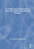 A Guide to the Formulation of Plans and Goals in Occupational Therapy