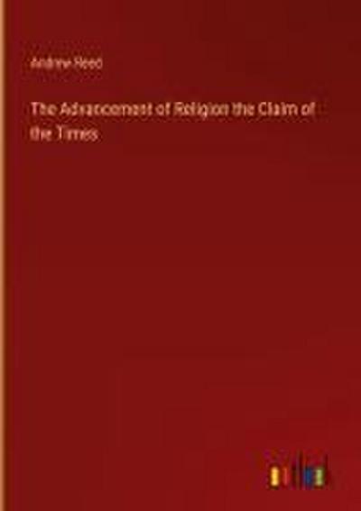 The Advancement of Religion the Claim of the Times