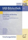 Vermittlung und Beratung in der Praxis: Eine Analyse von Dienstleistungsprozessen am Arbeitsmarkt (IAB-Bibliothek (Forschungsarbeiten))