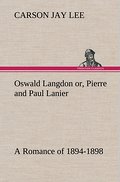 Oswald Langdon or, Pierre and Paul Lanier.A Romance of 1894-1898
