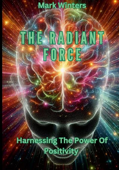 The Radiant Force Harnessing The Power Of Positivity