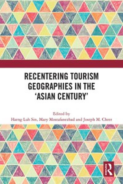 Recentering Tourism Geographies in the ’Asian Century’