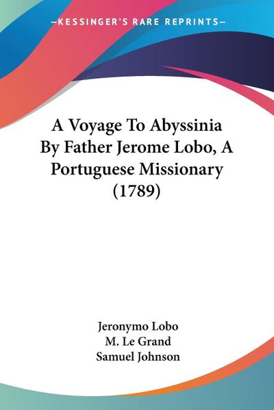 A Voyage To Abyssinia By Father Jerome Lobo, A Portuguese Missionary (1789)