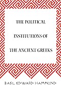 The Political Institutions of the Ancient Greeks