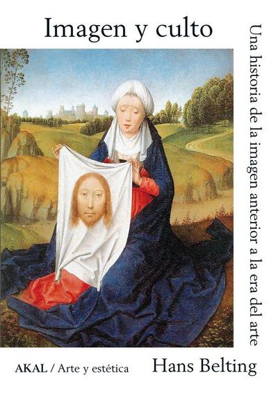 Imagen y culto : una historia de la imagen anterior a la era del arte