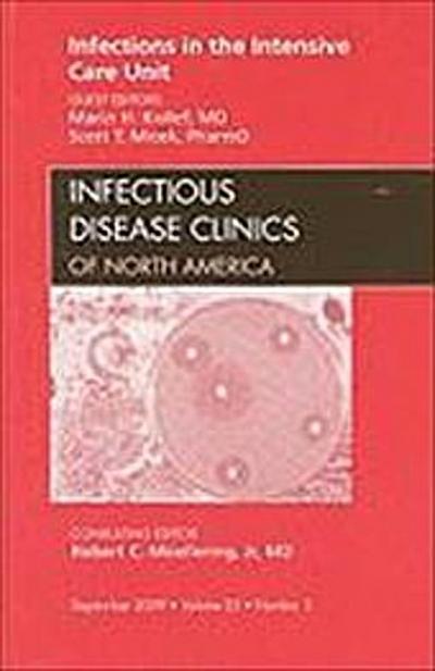 Infections in the Intensive Care Unit, An Issue of Infectious Disease Clinics