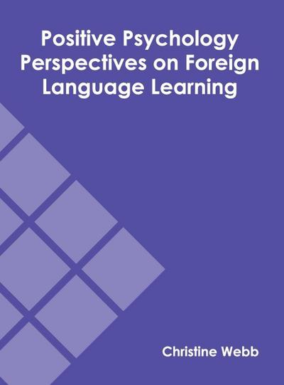 Positive Psychology Perspectives on Foreign Language Learning