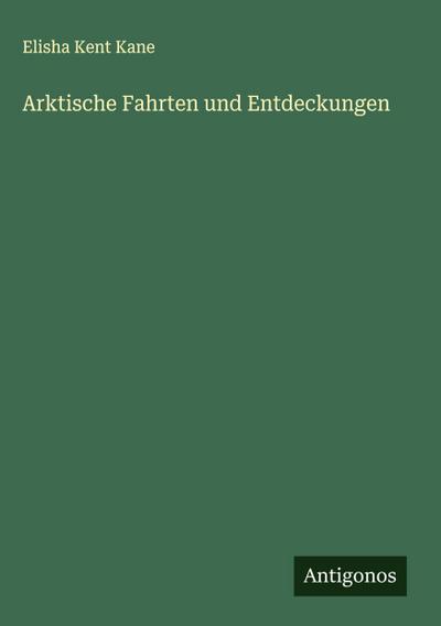 Arktische Fahrten und Entdeckungen