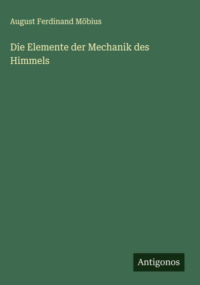 Die Elemente der Mechanik des Himmels