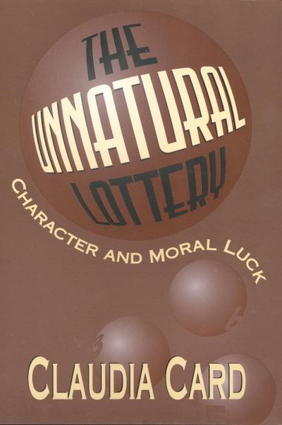 The Unnatural Lottery: Character and Moral Luck