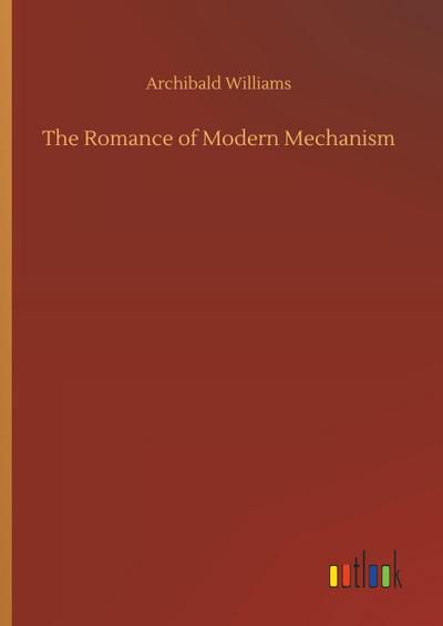 The Romance of Modern Mechanism