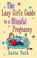 The Lazy Girl’s Guide To A Blissful Pregnancy