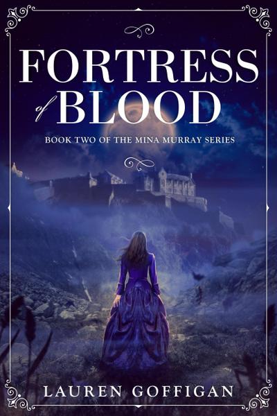 Fortress of Blood: A Retelling of Bram Stoker’s Dracula (Mina Murray, #2)