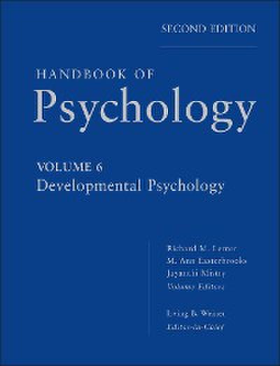 Handbook of Psychology, Volume 6, Developmental Psychology
