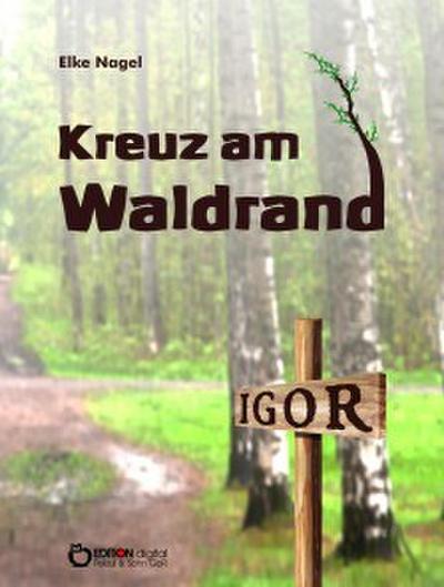 Kreuz am Waldrand (eBook, PDF) - Elke Nagel