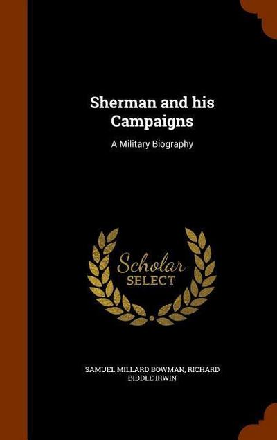 Sherman and his Campaigns: A Military Biography