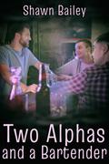 Two Alphas and a Bartender
