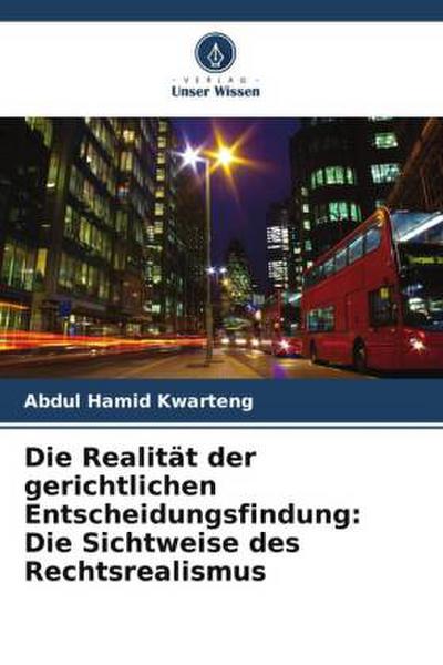 Die Realität der gerichtlichen Entscheidungsfindung: Die Sichtweise des Rechtsrealismus