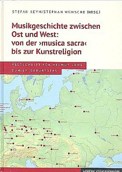 Musikgeschichte zwischen Ost und West: von der ’musica sacra’ bis zur Kunstreligion