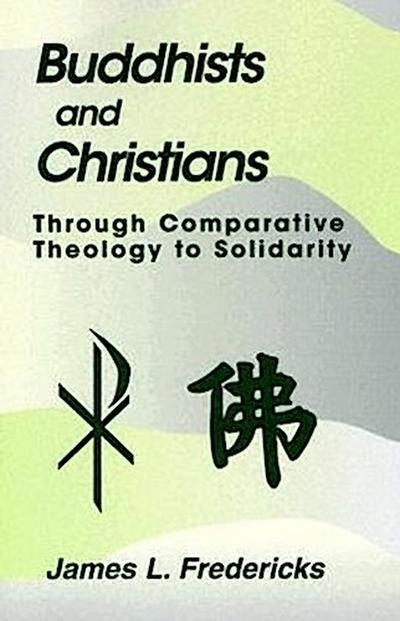 Buddhists and Christians: Through Comparative Theology to Solidarity