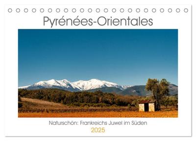 Pyrénées-Orientales. Naturschön: Frankreichs Perle im Süden (Tischkalender 2025 DIN A5 quer), CALVENDO Monatskalender