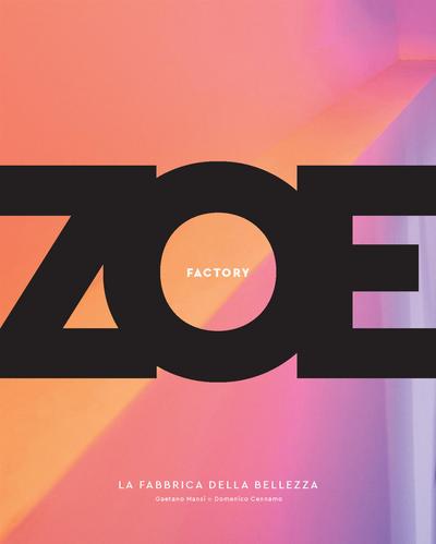 Zoe Factory. La fabbrica della bellezza
