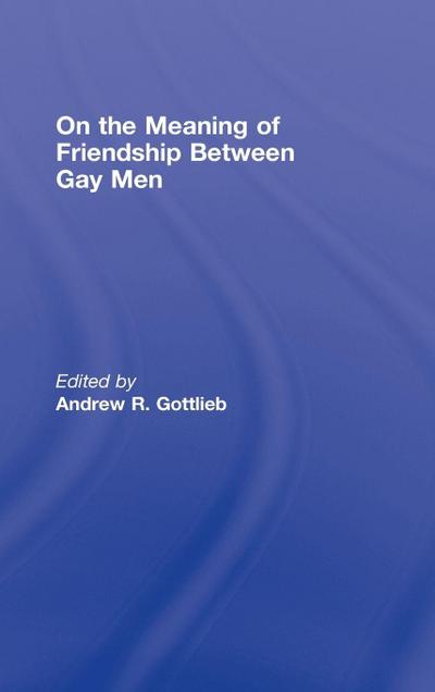 On the Meaning of Friendship Between Gay Men
