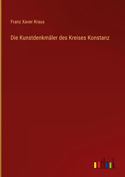 Die Kunstdenkmäler des Kreises Konstanz