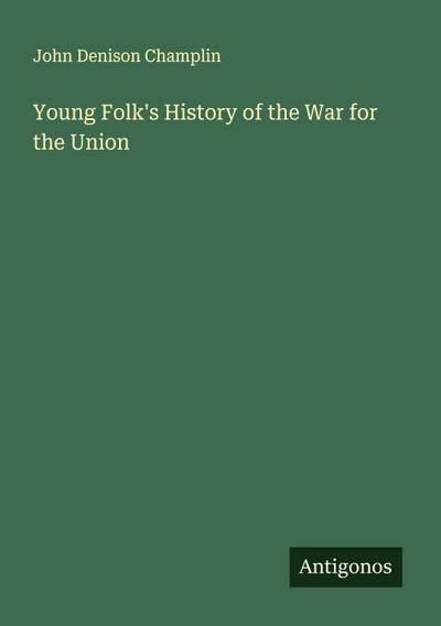 Young Folk’s History of the War for the Union