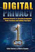 Digital Privacy: Internet Security to Stop Big Companies From Tracking and Selling Your Data
