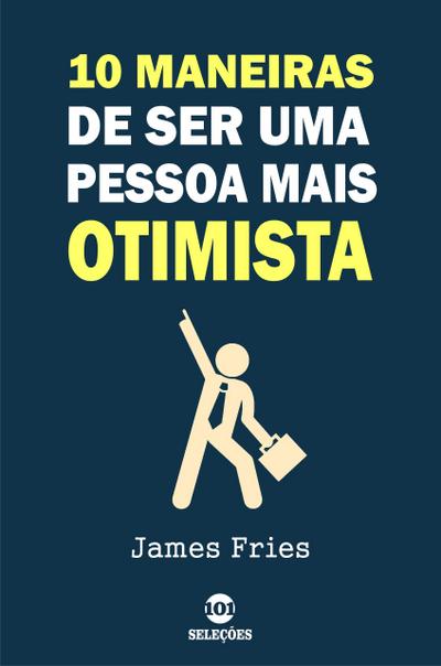 10 Maneiras De Ser Uma Pessoa Mais Otimista