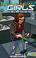 Brave New Girls: Tales of Girls Who Tech and Tinker