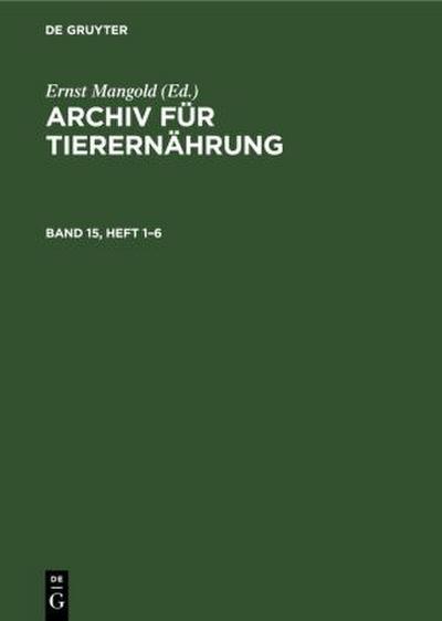 Archiv für Tierernährung. Band 15, Heft 1-6