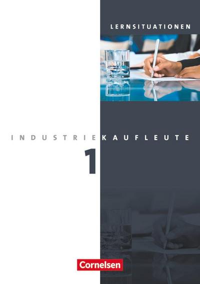 Industriekaufleute  1. Ausbildungsjahr: Lernfelder 1-5. Arbeitsheft