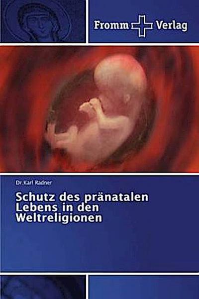 Schutz des pränatalen Lebens in den Weltreligionen